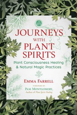 Journeys with Plant Spirits: Plant Consciousness Healing and Natural Magic Practices [Paperback] Farrell, Emma and Montgomery, Pam