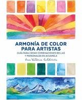 Armonía de color para artistas: Guía para crear combinaciones bellas y personales en acuarela [Paperback] Calderón, Ana Victoria