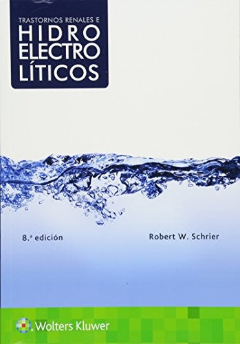 Trastornos renales e hidroelectrolíticos [Hardcover] Schrier MD, Robert W.