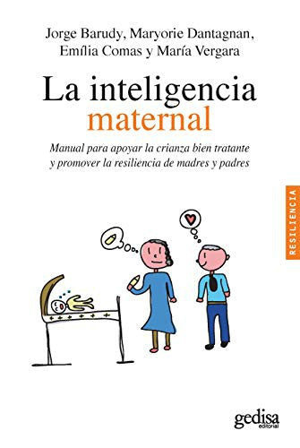La inteligencia maternal: Manual para apoyar la crianza bien tratante y promover la resiliencia de madres y padres [Paperback] Barudy, Jorge