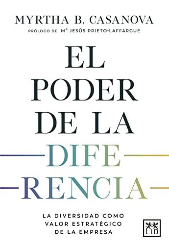 El Poder de la Diferencia: La Diversidad Como Valor Estratégico de la Empresa [Paperback] Myrtha B. Casanova and Ma. Jesús Prieto-Laffargue