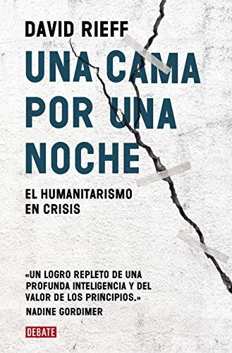 Una cama por una noche: El humanitarismo en crisis [Paperback] Rieff, David