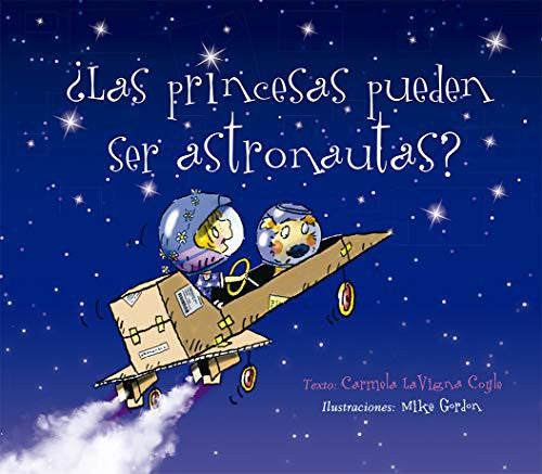 ¿Las princesas pueden ser astronautas? [Hardcover] Carmela Lavigna Coyle and Mike Gordon