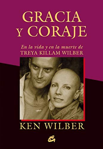 Gracia y coraje [Paperback] Wilber, Ken