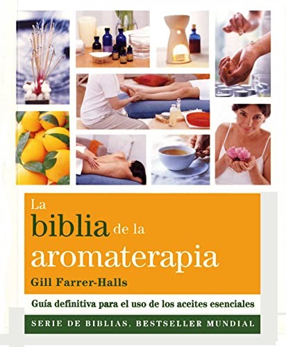 La biblia de la aromaterapia [Paperback] Farrer-Halls, Gill
