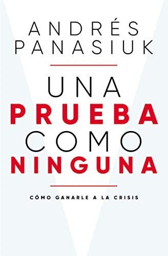 Una Prueba Como Ninguna: Cómo Ganarle a la Crisis [Paperback] Andrés Panasiuk