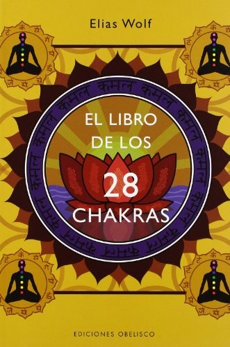 El Libro De Los 28 Chakras [Paperback] Elias Wolf