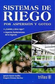 Sistemas de riego por aspersion y goteo / 3 ed. [Paperback] GARCIA CASILLAS, IGNACIO