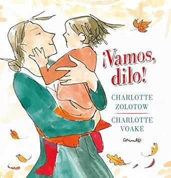 ¡Vamos, dilo! [Paperback] Zolotow, Charlotte and Voake, Charlotte