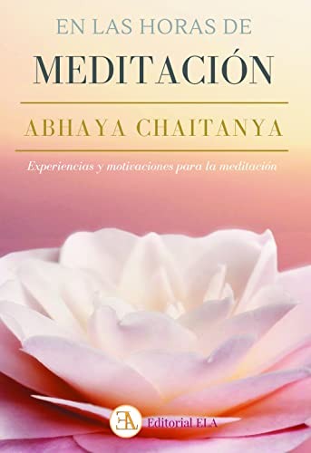En las horas de meditación. Abhaya Chaitanya [Paperback] Alexander, Frank J.