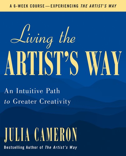 Living the Artist's Way: An Intuitive Path to Greater Creativity [Paperback] Cameron, Julia