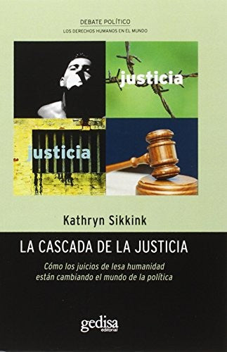 La cascada de la justicia: ¿Cómo los juicios de lesa humanidad están cambiando el mundo de la política?: 370204 [Paperback] Sikkink, Kathryn