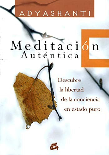 Meditación auténtica [Paperback] Adyashanti