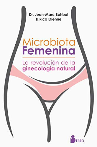 Microbiota femenina: La revolución de la ginecología natural [Paperback] Jean-Marc Bohbot and Rica Etienne.