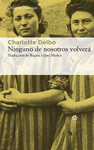 Ninguno de nosotros volverá [Paperback] Delbo, Charlotte