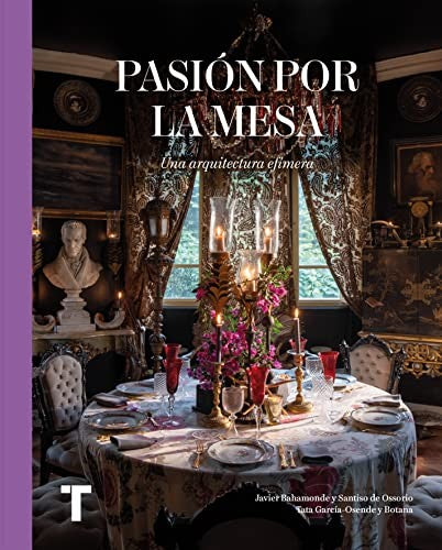 Pasión por la mesa. Una arquitectura efímera [Hardcover] Varios Autores