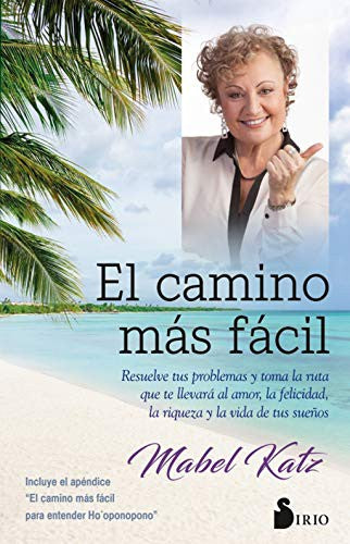 El camino más fácil: Resuelve tus problemas y toma la ruta que te llevara al amor, la felicidad, la riqueza y la vida de tus sueños [Paperback] Mabel Katz