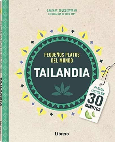 TAILANDIA PEQUEÑOS PLATOS DEL MUNDO [Paperback] SOUKSISAVAHN, ORATHAY