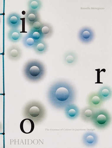 Iro: The Essence of Color in Japanese Design [Paperback] Menegazzo, Rossella