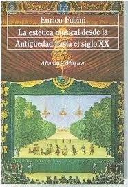 La estética musical desde la antigüedad hasta el siglo XX / Musical Aesthetics From Ancient Times until the Twentieth Century [Paperback] Fubini, Enrico