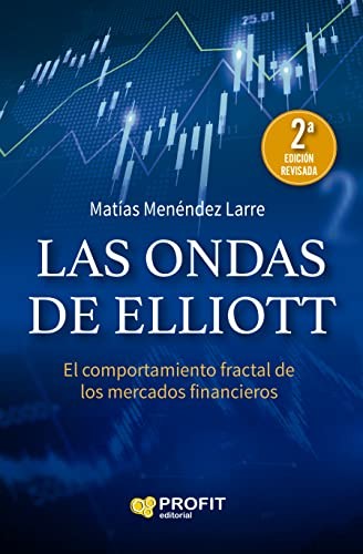 Las ondas de Elliott NE: El comportamiento fractal de los mercados financieros Matías Menéndez