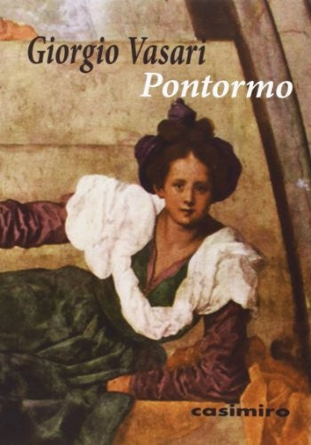Pontormo [Paperback] Vasari, Giorgio