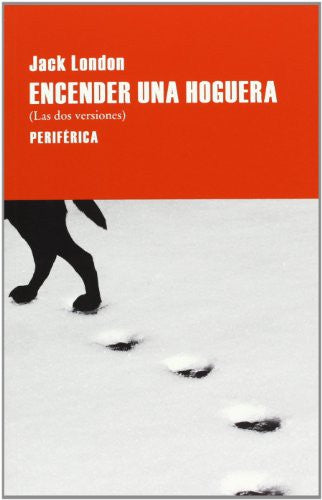 Encender una hoguera (Las dos versiones) [Paperback] London, Jack