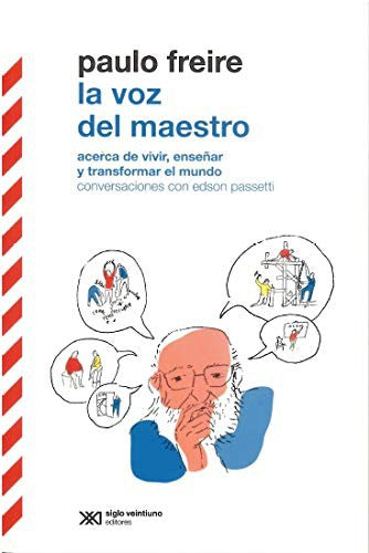 La voz del maestro: Acerca de vivir, enseñar y transformar al mundo conversaciones con Edson Passetti [Paperback] Freire, Passetti