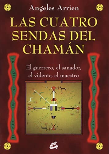 Las cuatro sendas del chamán. Nueva edición [Paperback] Arrien, Angeles