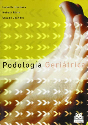 Podología geriátrica [Paperback] Herbaux, Isabelle; Blain, Hubert and Jeandel, Claude