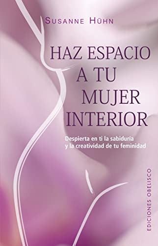 Haz espacio a tu mujer interior [Paperback] Hühn, Susanne