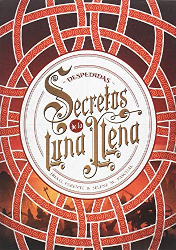 Secretos de la luna llena 3. Despedidas [Paperback] Parente, Iria G. and Pascual, Selene M.