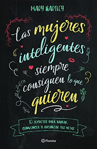 Las mujeres inteligentes siempre consiguen lo que [Paperback] Mary Hartley