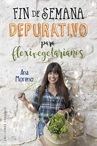 Fin de semana depurativo para flexivegetarianos [Paperback] Ana Moreno