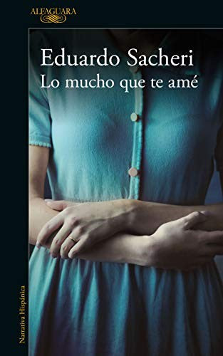 Lo mucho que te amé [Paperback] Sacheri, Eduardo