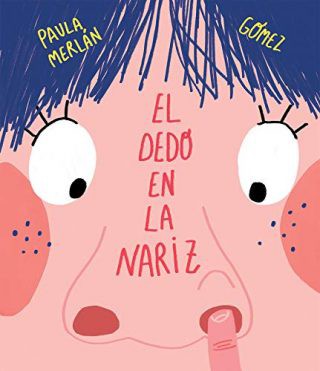 El dedo en la nariz [Hardcover] Merlán, Paula and Gómez