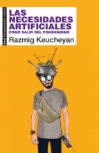 Las necesidades artificiales: Cómo salir del consumismo: 96 (Pensamiento crítico) [Paperback] Keucheyan Razmig