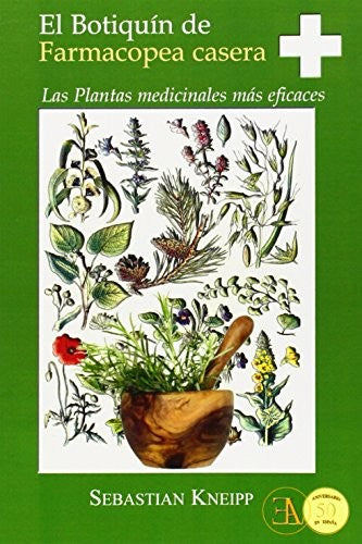El botiquín de farmacopea casera: Las plantas medicinales más eficaces Kneipp, Sebastián