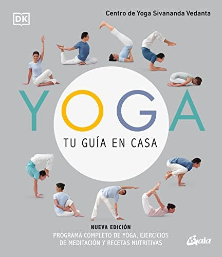 Yoga, tu guía en casa. Programa completo de yoga, ejercicios de meditación y recetas nutritivas [Hardcover] Centro de Yoga Sivananda Vedanta