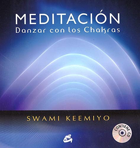 Meditación: Danzar con los chakras [Hardcover] Keemiyo, Swami