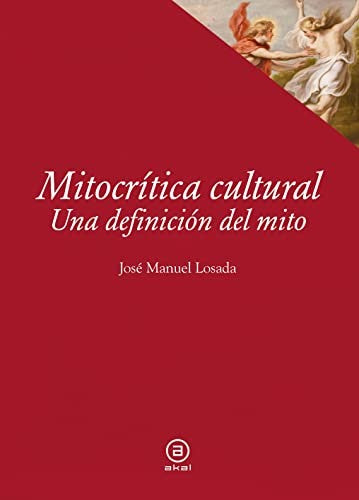 Mitocrítica cultural: Una definición del mito [Paperback] José Manuel Losada