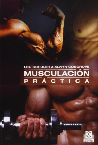 Musculacion práctica [Paperback] Schuler, Lou and Cosgrove, Alwyn