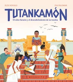Tutankamón. El niño faraón y el descubrimiento de su tumba [Hardcover] Novials, Àlex and Palomar, Eva