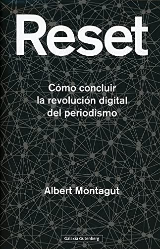 Reset: Cómo concluir la revolución digital del periodismo [Hardcover] Montagut, Albert