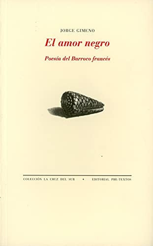 El Amor Negro. Poesía del Barroco Francés: Poesía del Barroco francés (Edición bilingüe) [Paperback] Gimeno, Jorge