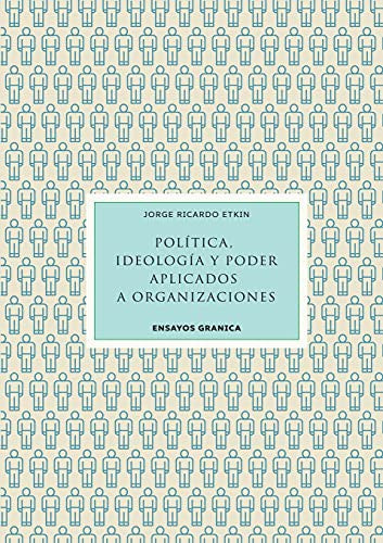 Política, Ideología Y Poder Aplicados A Organizaciones [Paperback] Etkin, Jorge