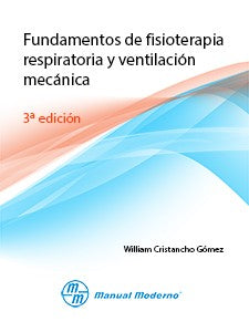 Fundamentos de fisioterapia respiratoria y ventilación mecánica [Paperback] Cristancho Gómez, William