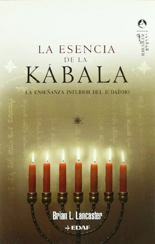 Esencia De La Kabala, La. La Enseñanza Interior Del Judaismo [Paperback] Lancaster, Brian L.