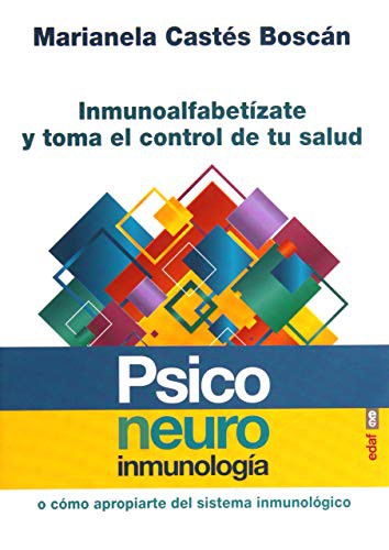Psiconeuroinmunología: Inmunoalfabetizate y toma el control de tu salud [Paperback] Marianela Castés