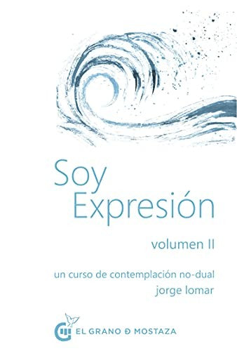 Soy Expresión. Un Curso De Contemplación No Dual. Vol. 2 [Hardcover] Lomar, Jorge